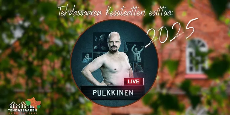Pulkkinen Live valtaa kesällä 2025 Tehdassaaren keäteatterin näyttämön.